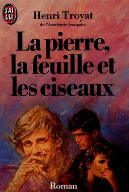 La pierre, la feuille et les ciseaux | Henri Troyat