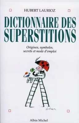 Dictionnaire des superstitions | Hubert Laurioz