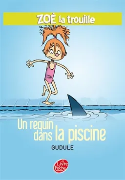 Zoé-la-trouille. Vol. 2. Un requin dans la piscine | Gudule, Yann Autret
