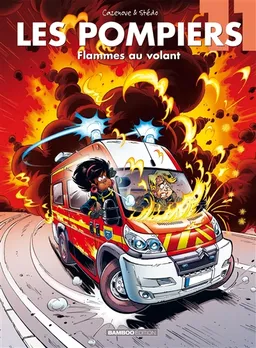 Les pompiers. Vol. 11. Flammes au volant | Christophe Cazenove, Stédo, Christian Favrelle
