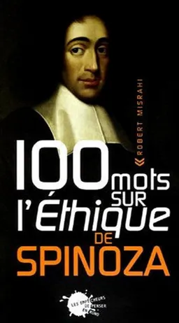 100 mots sur l'Ethique de Spinoza | Robert Misrahi