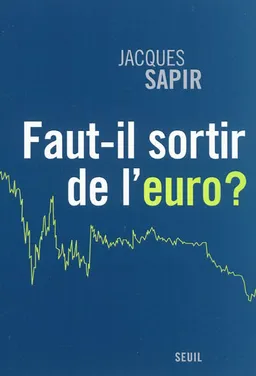 Faut-il sortir de l'euro ? | Jacques Sapir