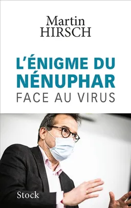 L'énigme du nénuphar : face au virus | Martin Hirsch