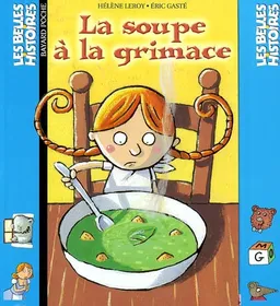 La soupe à la grimace | Hélène Leroy, Eric Gasté