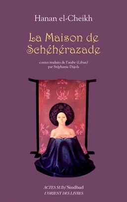 La maison de Schéhérazade | Hanan el- Cheikh