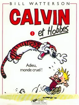 Calvin et Hobbes. Vol. 1. Adieu, monde cruel ! | Bill Watterson