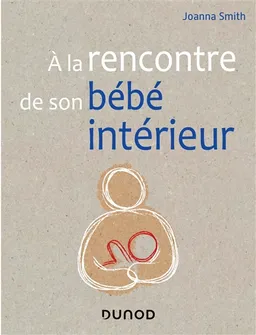 A la rencontre de son bébé intérieur | Joanna Smith