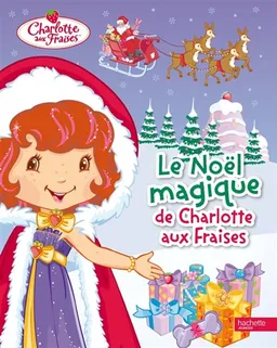 Le Noël magique de Charlotte aux fraises | Amélie Lamirand, Céline Théraulaz