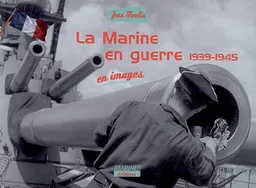 La Marine en guerre, 1939-1945 | Jean Moulin