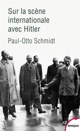 Sur la scène internationale avec Hitler | Paul Schmidt, Jean-Paul Bled