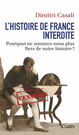 L'histoire de France interdite : pourquoi ne sommes-nous plus fiers de notre histoire ? | Dimitri Casali