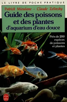Guide des poissons et plantes d'aquarium d'eau douce | Patrick Mioulane, Claude Zelinsky