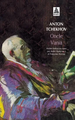 Oncle Vania | Anton Pavlovitch Tchekhov, Jacques Lassalle