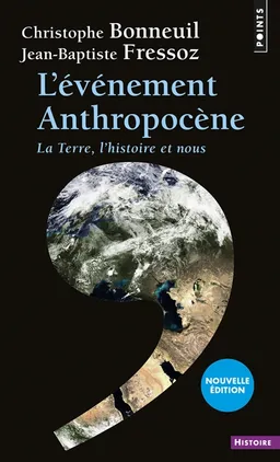 L'événement anthropocène : la Terre, l'histoire et nous | Christophe Bonneuil, Jean-Baptiste Fressoz