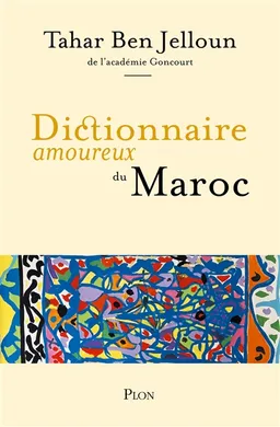Dictionnaire amoureux du Maroc | Tahar Ben Jelloun, Alain Bouldouyre