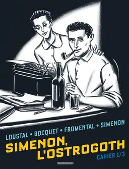 Simenon, l'Ostrogoth. Vol. 1 | José-Louis Bocquet, Jean-Luc Fromental, Loustal, John Simenon