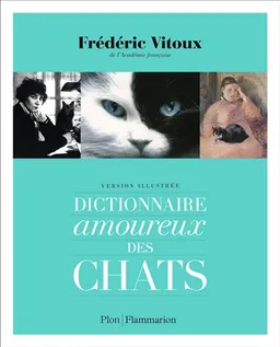 Dictionnaire amoureux des chats : version illustrée | Frédéric Vitoux