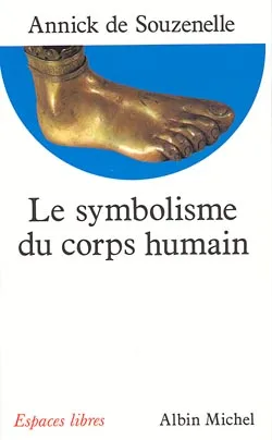 Le symbolisme du corps humain | Annick de Souzenelle, Jean-Marc Kespi