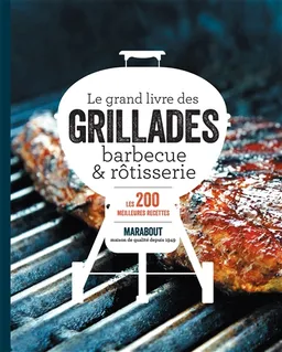 Le grand livre des grillades, barbecue & rôtisserie : les 200 meilleures recettes | Rachel Lane
