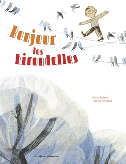 Bonjour les hirondelles | Hélène Suzzoni, Isabelle Arsenault