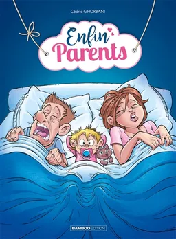 Enfin parents. Vol. 1 | Cédric Ghorbani, David Lunven