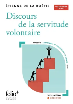Discours de la servitude volontaire : programme du bac : parcours défendre et entretenir la liberté, 1577 | Etienne de La Boétie, Anne Dalsuet, Myriam Marrache-Gouraud