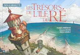 Fafa & Ciboulette. Les trésors de l'île de Ré | Frédéric Brrémaud, Giovanni Rigano, Hélène Lenoble