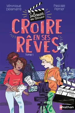 Silence on tourne !. Vol. 1. Croire en ses rêves | Pascale Perrier, Véronique Delamarre Bellégo, Agnès Maupré