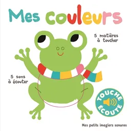 Mes couleurs : 5 sons à écouter, 5 matières à toucher | Marion Billet