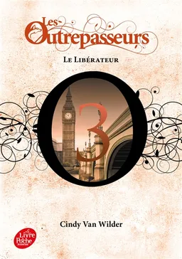 Les Outrepasseurs. Vol. 3. Le libérateur | Cindy Van Wilder Zanetti