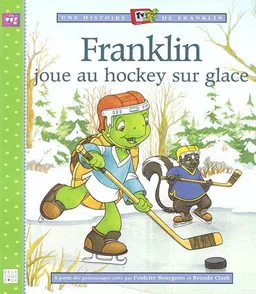 Une histoire TV de Franklin. Franklin joue au hockey sur glace | Paulette Bourgeois, Brenda Clark, Marie-France Floury