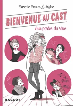 Bienvenue au Cast. Vol. 1. Aux portes du rêve | Pascale Perrier, Diglee