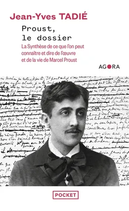 Proust, le dossier : la synthèse de ce que l'on peut connaître et dire de l'oeuvre et de la vie de Marcel Proust | Jean-Yves Tadié