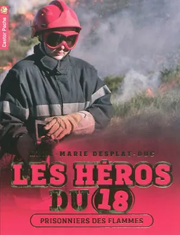 Les héros du 18. Vol. 2. Prisonniers des flammes | Anne-Marie Desplat-Duc