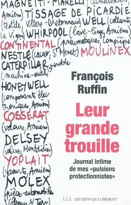 Leur grande trouille : journal intime de mes pulsions protectionnistes | François Ruffin