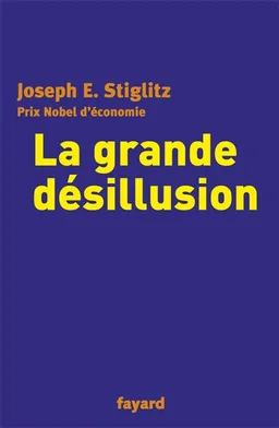 La grande désillusion | Joseph E. Stiglitz