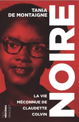 Noire : la vie méconnue de Claudette Colvin | Tania de Montaigne