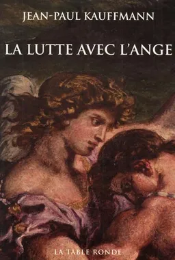 La lutte avec l'ange | Jean-Paul Kauffmann