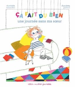 Ça fait du bien une journée sans ma soeur | Charlotte Moundlic, Charlotte Gastaut