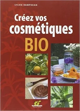 Créez vos cosmétiques bio | Sylvie Hampikian