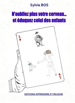 N'oubliez plus votre cerveau... : et éduquez celui des enfants | Sylvie Bos