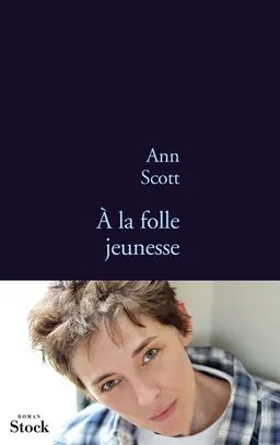 A la folle jeunesse | Ann Scott