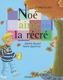 Noé n'aime pas la récré | Juliette Nicolaï, Marie Quentrec, Marie Quentrec
