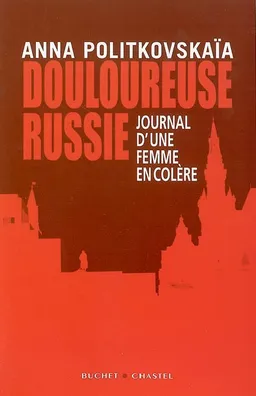 Douloureuse Russie : journal d'une femme en colère | Anna Politkovskaia, Natalia Rutkevich, Galia Ackerman