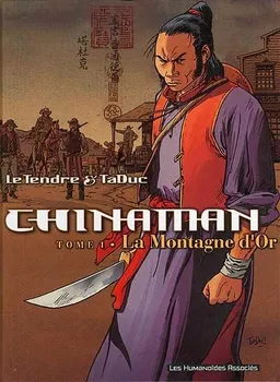 Chinaman. Vol. 1. La montagne d'or | Serge Le Tendre, Olivier Taduc