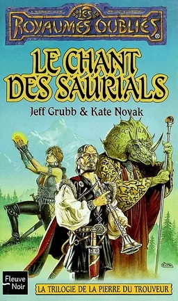 La trilogie de la pierre de Trouveur. Vol. 3. Le chant des saurials | Jeff Grubb, Kate Novak