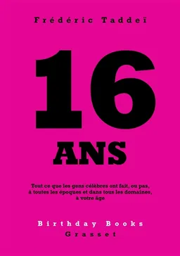 16 ans : tout ce que les gens célèbres ont fait, ou pas, à toutes les époques et dans tous les domaines, à votre âge | Frédéric Taddeï