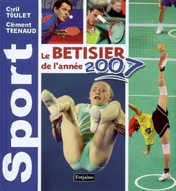 Sport 2007 : le bêtisier de l'année | Cyril Toulet, Clément Trenaud