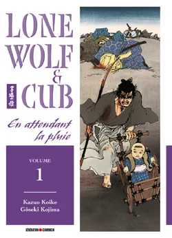 Lone wolf and cub. Vol. 1. En attendant la pluie | Kazuo Koike, Goseki Kojima
