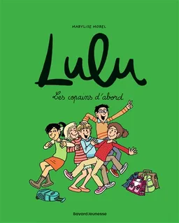 Lulu. Vol. 8. Les copains d'abord | Marylise Morel, Laurence Croix